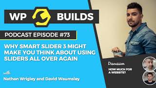 WP Builds Podcast #73 - Why Smart Slider 3 might make you think about using sliders all over again
