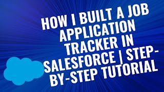 I Created A Job Application Tracker App in Salesforce