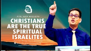 "Christians Are Spiritual Israelites" By Ptr Ron Millevo