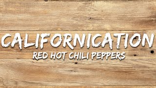 Red Hot Chili Peppers - Californication (Lyrics)