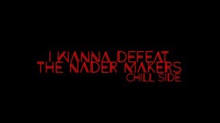 I Wanna Defeat the Nader Makers: Chill Side - All Clear