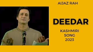 Deedar | aijaz rah beautiful kashmiri song 2023