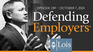 Episode 339: Ethical Issues for Defense Counsel in a New York Workers’ Compensation Case