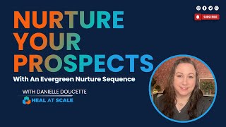 Nurture Your Prospects with an Evergreen Nurture Sequence
