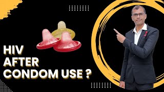 HIV After Condom Use?: Safe Sex Guide By HIV Specialist Dr. Ketan Ranpariya