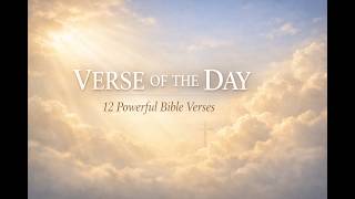 12 Verses to Start Your Day With God | Verse of the Day Compilation