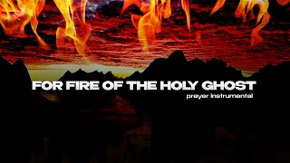 FOR FIRE OF THE HOLY GHOST || PRAYER INSTRUMENTAL || PRAY ALONG || WHISTLE x STRINGS