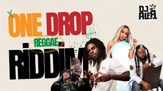 One Drop Reggae Riddim Mix 2025- Chronixx| Alaine| Cecile| Chris Martin| Richie| Tarrus Riley| Etana