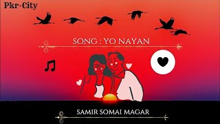 Yo Nayan - Samir Thapa Magar (Orginal) | Official Video | Pkr City |