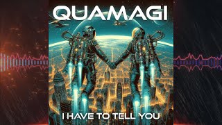 Quamagi - I have to tell you