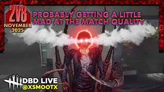 DBD - Probably Getting Mad at 2v8 | 11-18-2025