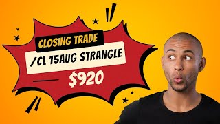 CLOSING CL 15AUG STRANGLE