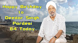 Deedar Singh Pardesi 84 Today! HAPPY BIRTHDAY !