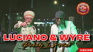Luciano & Wyre — Positivity Is A Must | Reggae Vibes 2026