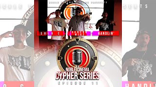 Sancho Migz | Handlin' | Solo C | Noble Cinema Cypher Series Ep. 11
