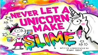 Kids Book Read Aloud: Never Let a Unicorn Make Slime By Diane Alber