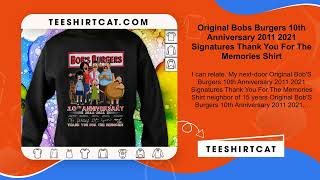 Original Bobs Burgers 10th Anniversary 2011 2021 Signatures Thank You For The Memories Shirt