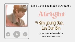 Video Lyrics/Eng sub/Sub indo Alright by Kim YoungDae, Lee sun bin [To the moon/달까지 가자] OST part 6