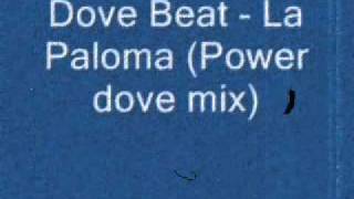 Dove Beat - La Paloma (Power dove mix)