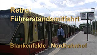 Retro: Führerstandsmitfahrt Blankenfelde - Nordbahnhof