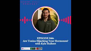 Are Toxins Hijacking Your Hormones? with Kyle Hulbert, CEO of the Longevity Center