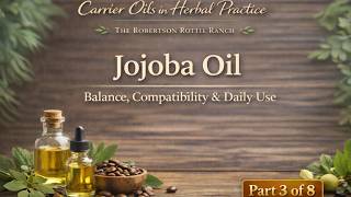 Jojoba Oil in Herbal Practice | Balance, Compatibility & Daily Use
