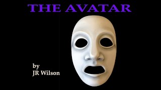 THE AVATAR - a new music cinema production by JR Wilson