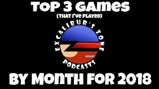 Exalibur's Zone Podcasts, Season 2: Top 3 Games for November 2018!