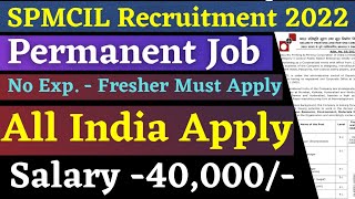 SPMCIL Recruitment 2022 | Permanent Job | Fresher | No Exp | SPMCIL Job Vacancy 2022 | GOVT Jobs