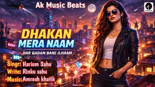 Dhakan mera naam |  - Hariom  Sahu & | New Song 2026 | Aaytm song @akmusicbeats 