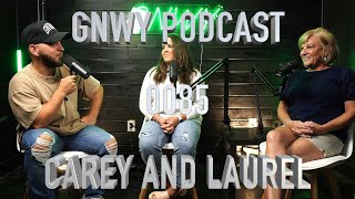 The GNWY Podcast Ep 85 W/ Carey and Laurel