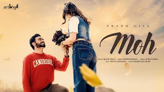 Prabh Gill : MOH (Official Video)  | New Punjabi Song 2025 | New Romantic Songs 2025