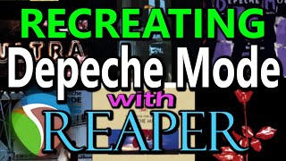Recreating Tracks in Reaper pt. 2 - Depeche Mode