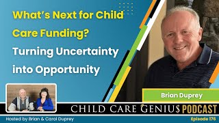 E176 What’s Next for Child Care Funding? Turning Uncertainty into Opportunity with Brian Duprey