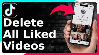 How To Delete All Liked Videos On TikTok