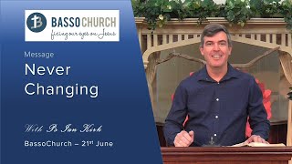 BassoChurch: Live stream Svc - Msg: Never Changing
