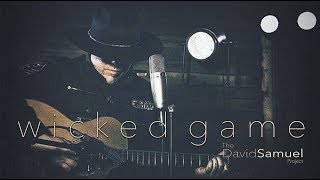 The David Samuel Project - Wicked Game (Chris Isaak acoustic cover)