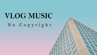 Best Vlog Music 28- Musica per Vlog [No copyright] -Music for Twitch Stream