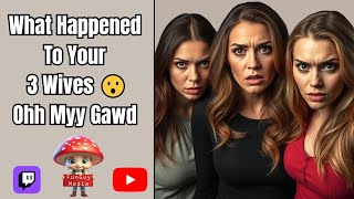 The Time My 3 Wives Met Their Fate! Ohh Myyy Gawwd 😂