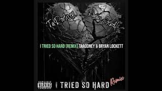 I tried so hard - remix ft Bryan Lockett