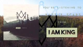 I Am King - Battle Scars (Acoustic)