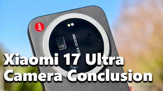 Xiaomi 17 Ultra Camera Conclusion: Worthy of the Leica Red Dot?