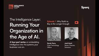 The Intelligence Layer Episode 1: Why Build vs Buy is No Longer Enough