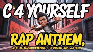 🔥 C 4 Yourself Rap | Haryanvi-English Mix | Official Channel Anthem 🔥