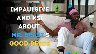 Impaulsive and KSI about Mr. Beast’s good deeds