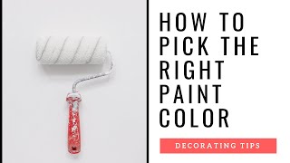How To Pick The Right Paint Color