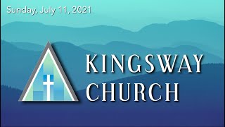 Kingsway Church - July 11, 2021