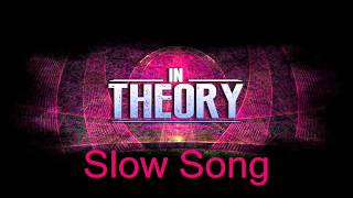 In Theory - "Slow Song" (Bluebird)