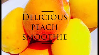 Easy perfect peach smoothie | quick recipe
