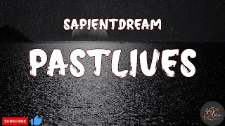 Sapientdream - Pastlives (Lyrics)